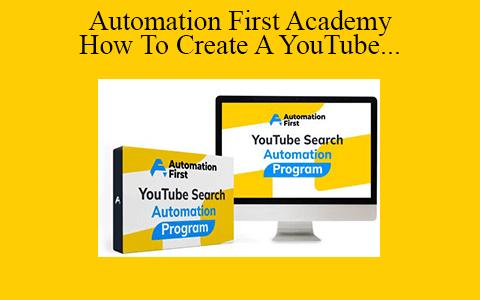 Automation First Academy – How To Create A YouTube Automation Video Team