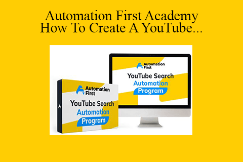 Automation First Academy – How To Create A YouTube Automation Video Team