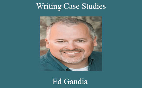 Ed Gandia – Writing Case Studies