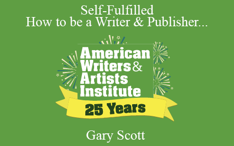 Gary Scott – Self-Fulfilled – How to be a Writer & Publisher and Quantum Wealth Workshop