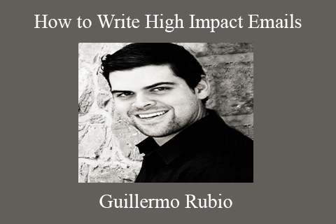 Guillermo Rubio – How to Write High Impact Emails