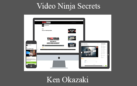 Ken Okazaki – Video Ninja Secrets