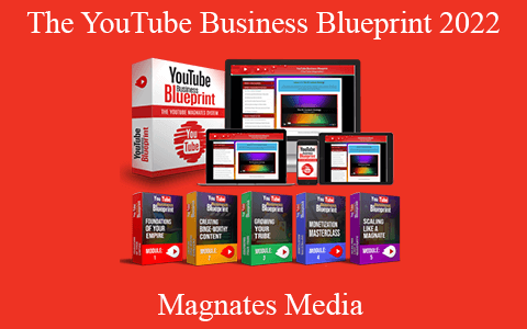 Magnates Media – The YouTube Business Blueprint 2022