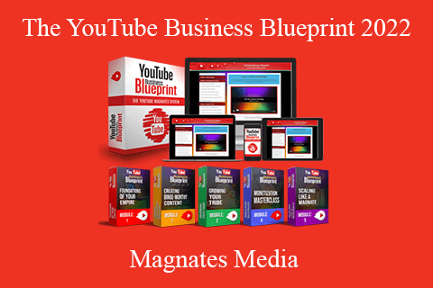 Magnates Media – The YouTube Business Blueprint 2022