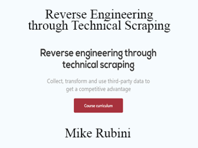 Mike Rubini – Reverse Engineering through Technical Scraping