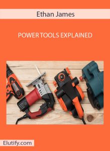 Course cover for Ethan James Power Tools Explained, featuring various power tools like a drill, jigsaw, and sander on a wooden background.