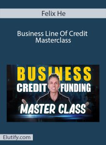 Promotional image for Felix He Business Line Of Credit Masterclass featuring Felix He and the text "BUSINESS CREDIT FUNDING MASTER CLASS."