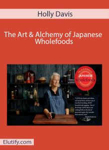 Course cover for Holly Davis The Art & Alchemy of Japanese Wholefoods, featuring Holly Davis in a kitchen setting with Japanese wholefoods elements.