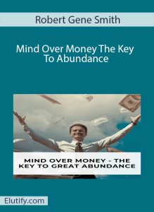 Official cover art for Robert Gene Smith's 'Mind Over Money: The Key To Abundance' course.