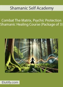 Course cover for Shamanic Self Academy's Combat The Matrix, Psychic Protection, Shamanic Healing Course (Package of 3), depicting a silhouetted figure in a mystical forest radiating energy, symbolizing empowerment and spiritual connection.