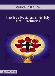 Official cover art for the Vesica Institute's 'True Rosicrucian & Holy Grail Traditions' course, featuring the Rosy Cross symbol.