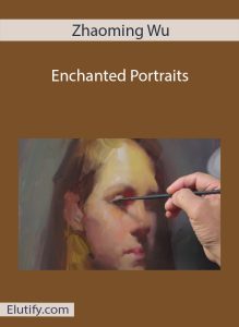 Cover art for Zhaoming Wu Enchanted Portraits course, showing the artist painting an expressive portrait with dynamic brushwork.