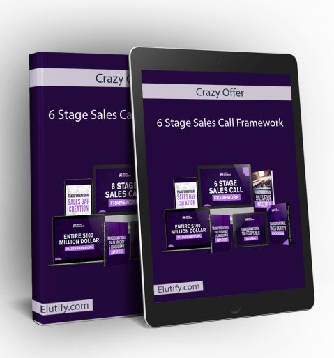 A digital mock-up showcasing the "Crazy Offer - 6 Stage Sales Call Framework" as a physical binder standing next to a tablet displaying the digital version of the course. Both feature a purple design with the text "Crazy Offer" at the top and "6 Stage Sales Call Framework" below. Surrounding them are smaller digital representations of the course modules, including "Transformational Sales Gap Creation," "Entire $100 Million Dollar Sales Framework," "Transformational Sales Urgency & Consequence Amplifiers," and others. The "Elutify.com" website address is visible at the bottom.