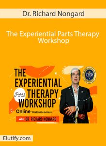 The digital cover of "Dr. Richard Nongard - The Experiential Parts Therapy Workshop". The design features an orange background with "Dr. Richard Nongard" at the top. The main graphic is a vibrant illustration with abstract shapes and text elements surrounding a photo of Dr. Richard Nongard, who is wearing a suit and has his arms crossed. The title "THE EXPERIENTIAL Parts THERAPY WORKSHOP" is prominently displayed, along with "Online Worldwide Access" and a badge for "ICBCH International Certificate of Achievement". The "Elutify.com" website address is at the bottom left.