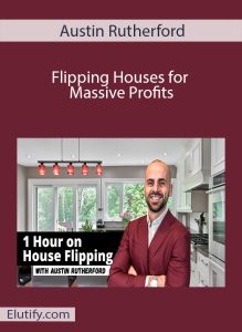 Austin Rutherford Flipping Houses for Massive Profits course cover