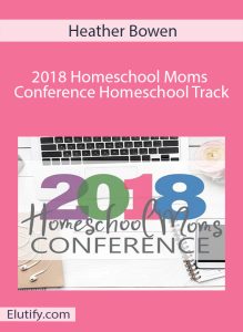 Heather Bowen 2018 Homeschool Moms Conference Homeschool Track cover image