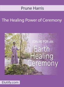 The Healing Power of Ceremony course cover featuring Prune Harris energy medicine expert with sacred ritual symbols