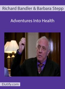 Adventures Into Health course cover featuring NLP co-creator Richard Bandler and Master Trainer Barbara Stepp with mind-body healing graphics