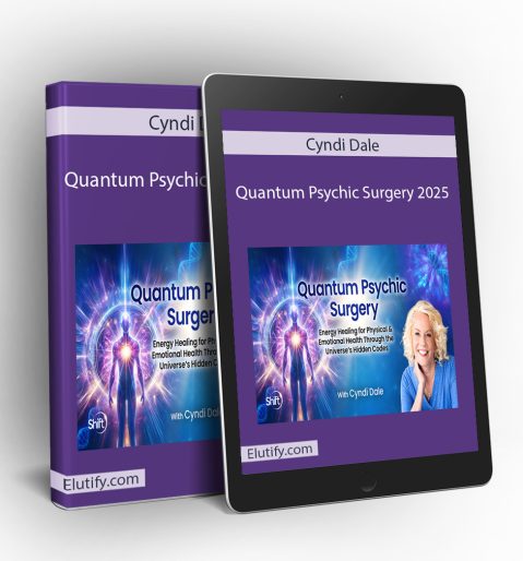 Preview of Cyndi Dale Quantum Psychic Surgery 2025 modules and energy healing techniques