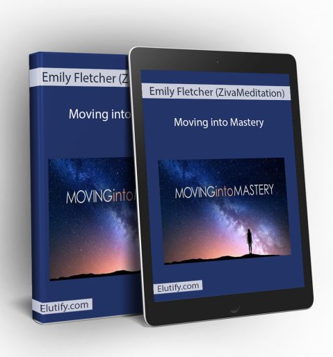 Moving into Mastery by Emily Fletcher ZivaMeditation training mockup