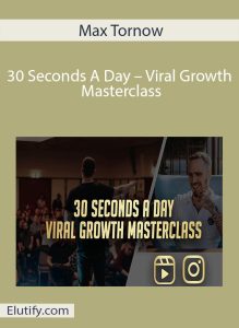 Max Tornow – 30 Seconds A Day Viral Growth Masterclass course cover