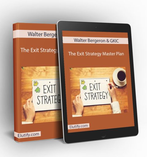 Entrepreneurial exit strategy framework from Walter Bergeron and GKIC